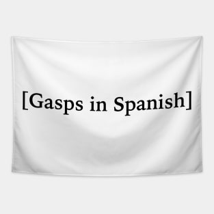 Gasps in Spanish - suspira en Español Tapestry