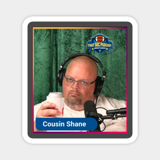 Cousin Shane Cheers Magnet by thatsecpodcast