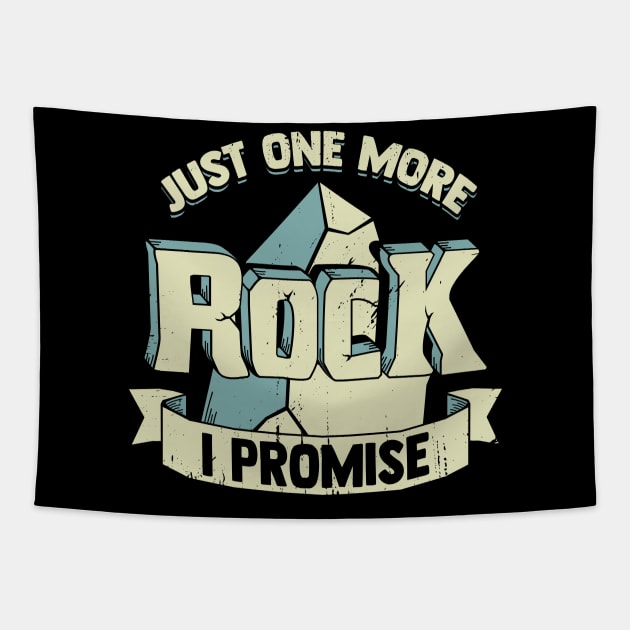 Just One More Rock I Promise Funny Geologist Gift Tapestry by Dolde08