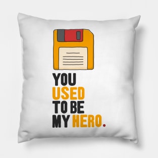 You used to be my hero. Floppy disk Pillow