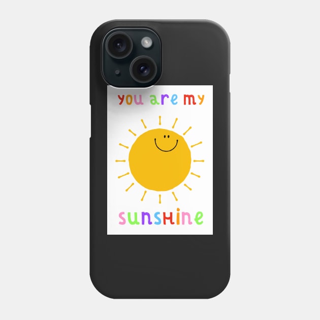 You are my sunshine Phone Case by AdamRegester