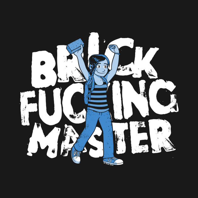 Brick F***ing Master by wloem