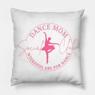 Dance Mom Social Club Weekends Are For Dance Pillow