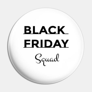 BLACK FRIDAY Squad Pin