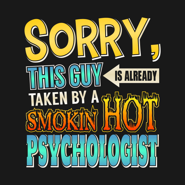 Sorry This Guy Is Taken By A Hot Psychologist by theperfectpresents