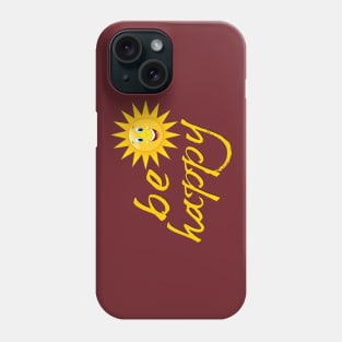 Be Happy Phone Case