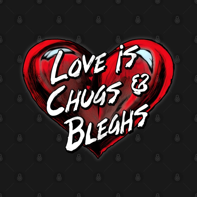 Love Is Chugs & Bleghs Metal Music Fan by Gothic Rose Designs