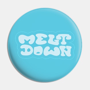 Melt Down Pin