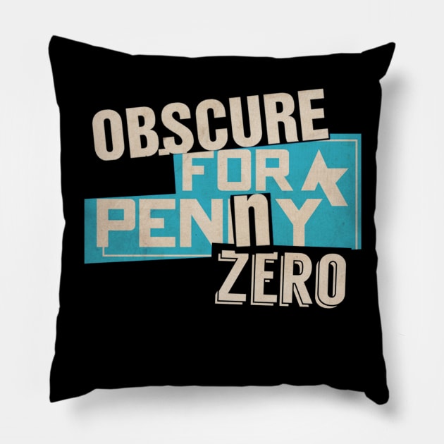 Obscure For A Penny Zero Pillow by TheObscureGentlemen