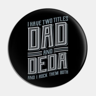 I have Two Titles Dad and Deda Pin