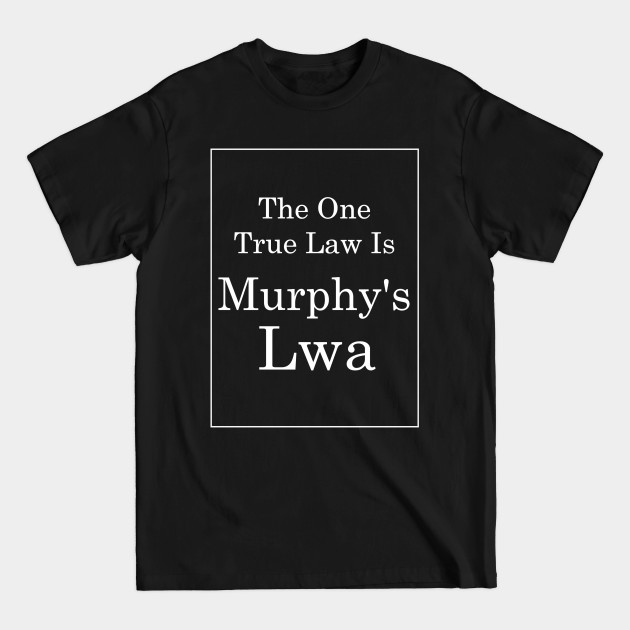 Murphys Lwa (White Text) - Murphys Law - T-Shirt