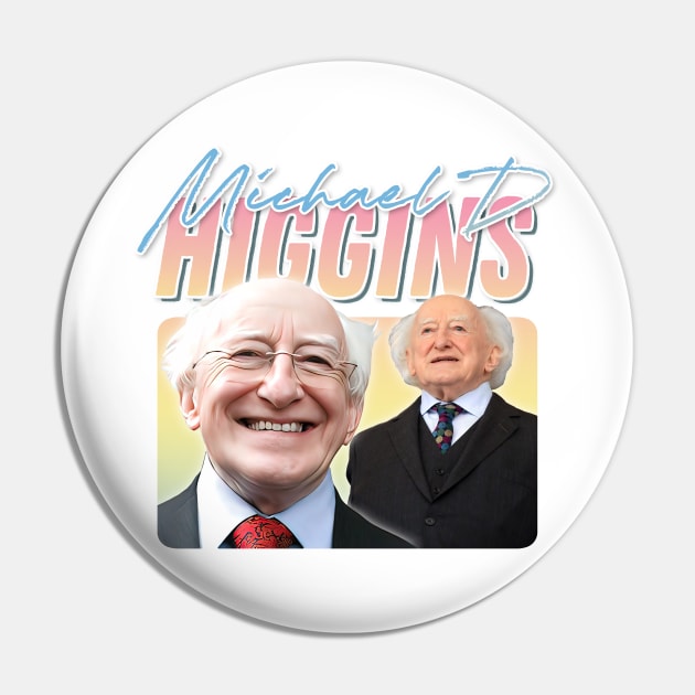 Michael D Higgins - - Retro Aesthetic Fan Art T-Shirt Pin by feck!