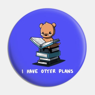 I Have Otter Plans Funny Otter Reading Book Lover Artwork Pin