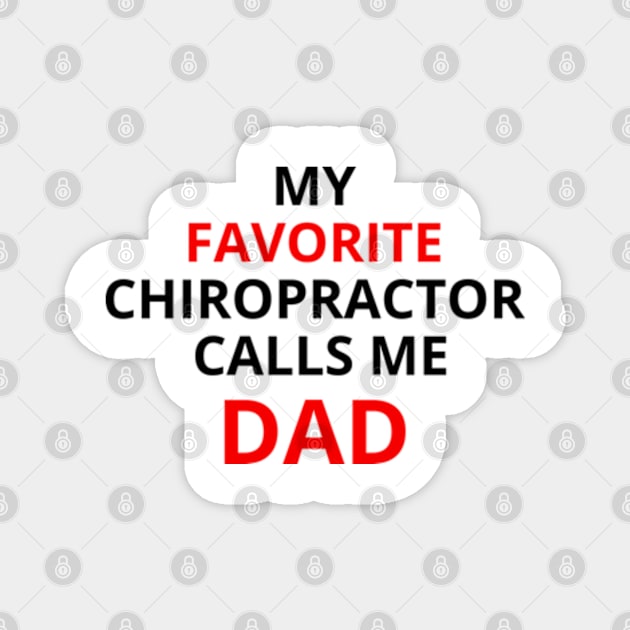 my favorite chiropractor calls me dad Magnet by CHOFLIL