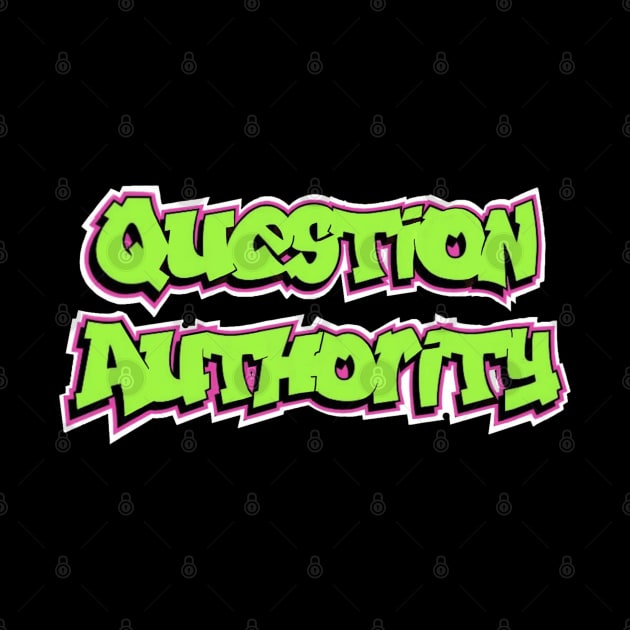 Fresh Question Authority by CloakedVision Designs