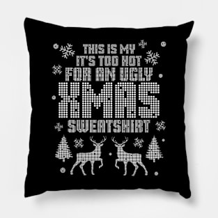 This Is my It's Too Hot for Ugly Xmas Sweatshirt Christmas Pillow