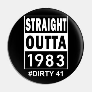 Straight Outta 1983 Dirty 41 41 Years Old Birthday Pin