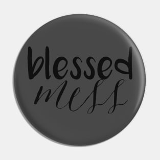 Blessed Mess Pin