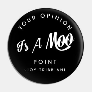 Your Opinion Is a Moo Point Pin