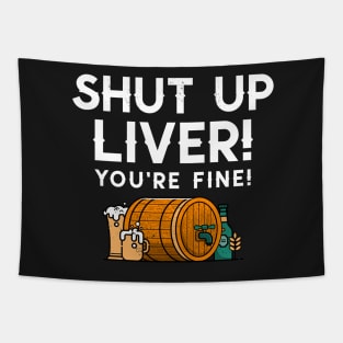 Shut up liver you’re fine! Tapestry