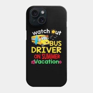 Watch out bus driver on summer vacation Phone Case