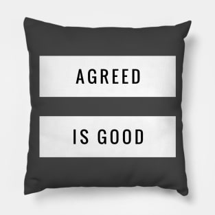 Agreed is Good Pillow