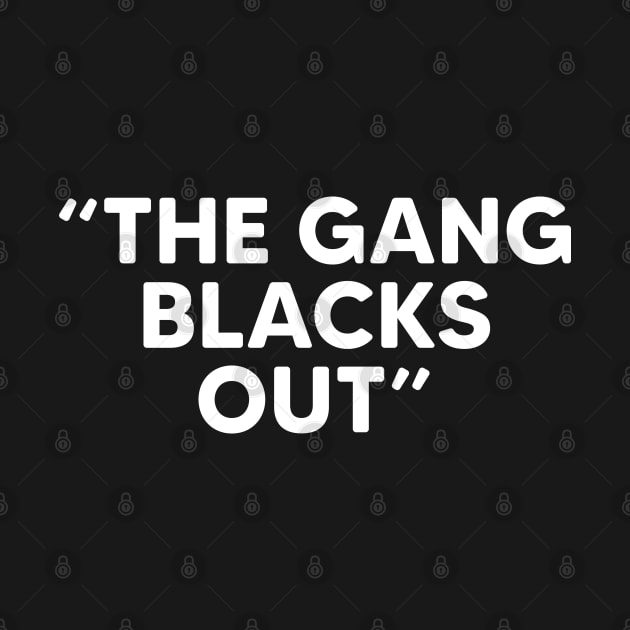 The Gang Blacks Out by thriftjd