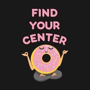 Find Your Center: Meditating Donut Pun T-Shirt