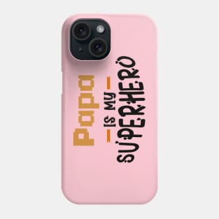 Papa is my Superhero Phone Case