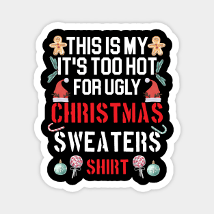 This Is My It's Too Hot For Ugly Christmas Sweaters Funny Magnet