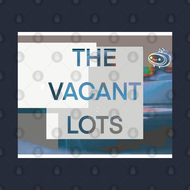 THE VACANT LOTS by Noah Monroe