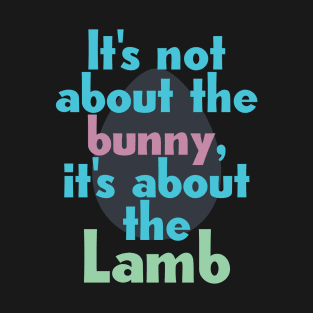 It's about the lamb T-Shirt