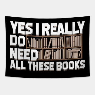 Yes I Really Do Need All These Books Tapestry