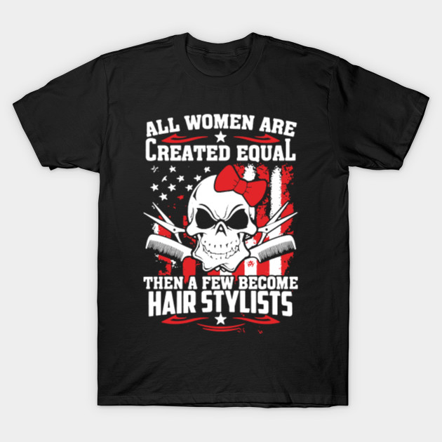 Few Women Become Hair Stylist Shirt Few Women Become Hair
