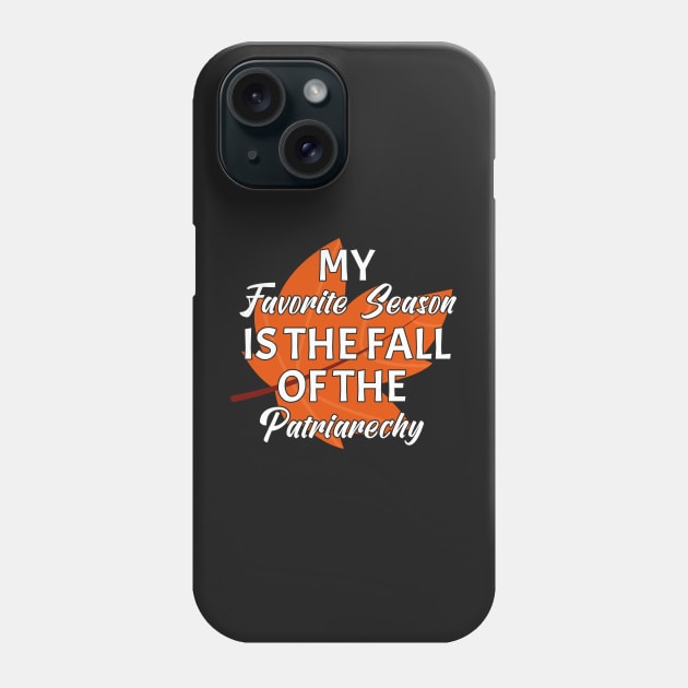 My favorite season is the fall of the patriarchy Phone Case by WassilArt