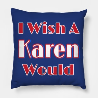 I Wish A Karen Would - Double-sided Pillow