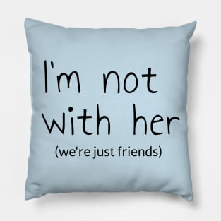 I'm not with HER Pillow