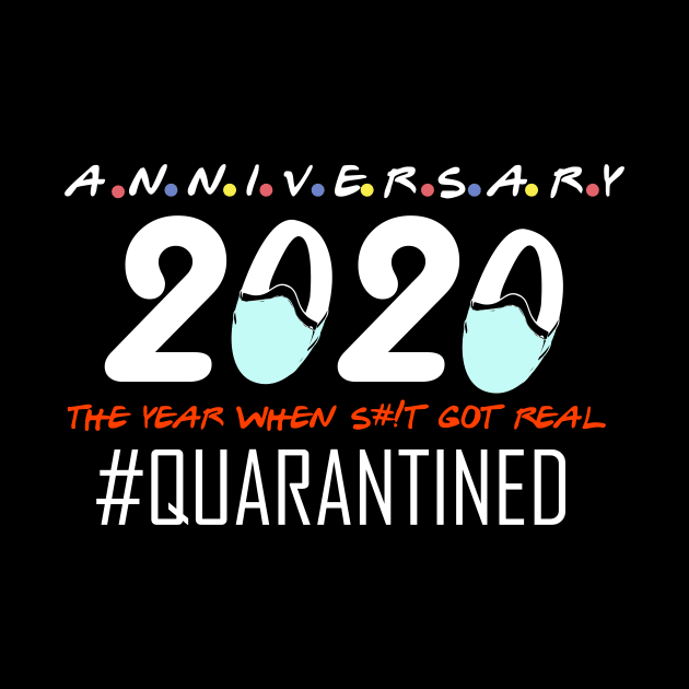 anniversary 2020 the year when s#!t got real 2020 quarantined by DODG99