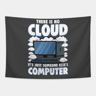 Funny There Is No Cloud Computer Tech Tee Computer Geek Gift Tapestry