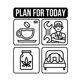 Proud Funny Mechanic Plan for Today Coffee Repair Weed Sex B T-Shirt