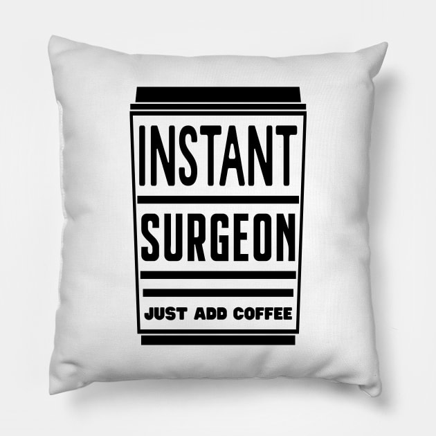 Instant surgeon, just add coffee Pillow by colorsplash