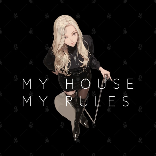 MY HOUSE MY RULES by obstinator