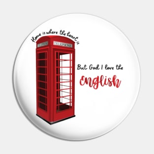 God I love the English Pin