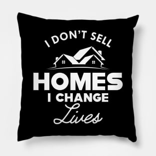 Real Estate - I don't sell homes I change lives Pillow