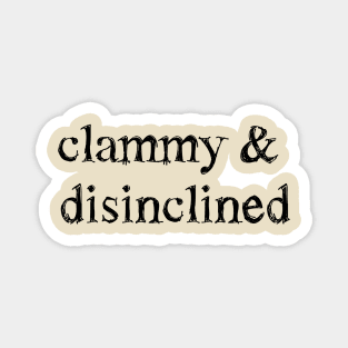 "Clammy and Disinclined" Verbose Sick Day Graphic Magnet