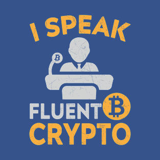 I Speak Fluent Crypto T-Shirt