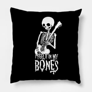 I feel it in my bones Pillow