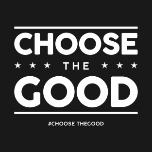 Choose the Good T-Shirt