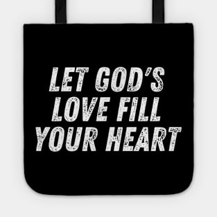 Christian Quote Let God's Love Fill Your Heart Tote