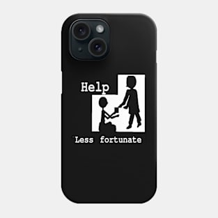 Help Less Fortunate illustration on Black Background Phone Case